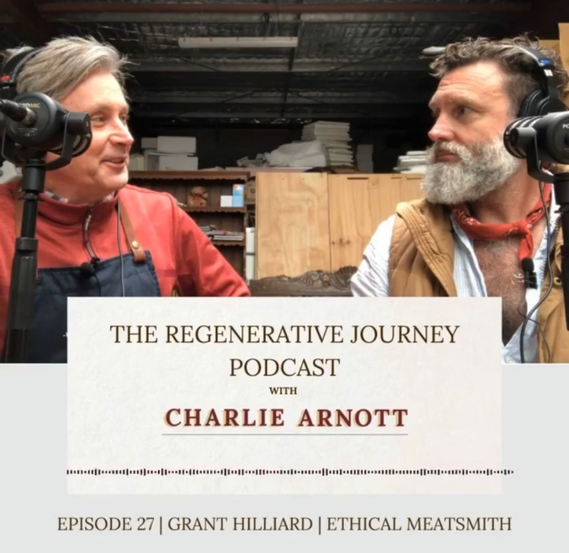 Grant Hilliard, ethical meat smith: The Regenerative Journey podcast, ep 27